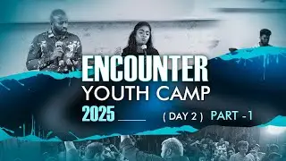 Encounter Youth Camp 2025 | Part - 3 | Pas.Joyson Dayalan | Mahima Evangeline | Melchiz Spurgeon