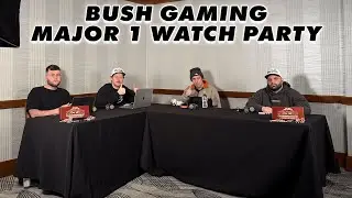 BUSH GAMING MAJOR 1 WATCH PARTY with  Sas, Mook, Jerry, and Zac