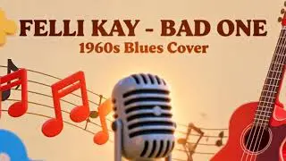 FELLI KAY - BAD ONE (1960 BLUES AI VERSION)