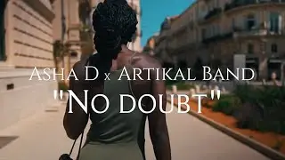 Asha D & Artikal Band - No Doubt (Official Video)