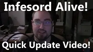 Infesord Alive! Quick Update Video!