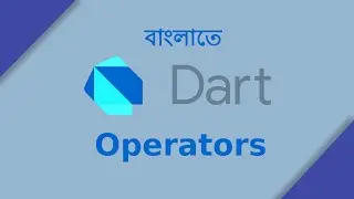 App বানানোর ভাষা | Dart এর Operators | Dart Basic Tutorial in Bangla
