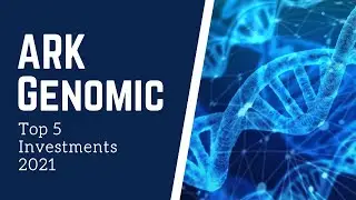 ARK Genomic ETF Top 5 Investments | Cathie Wood's Choices 2021