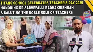 Titans School Celebrates Teacher&rsquo;s Day 2025 Honoring Dr.Sarvepalli Radhakrishnan
