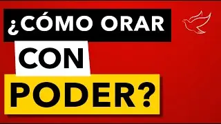 &iquest;C&oacute;mo Orar con Poder?