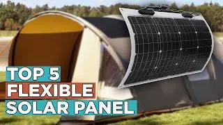 Top 5 Best Flexible Solar Panels