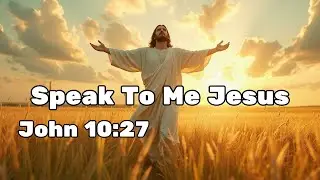 Speak to Me Jesus | Top Christian Worship Song (John 10:27)