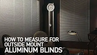 How to Measure for Outside Mount Aluminum Blinds