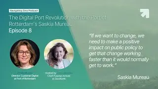 Navigating Zero: E8 - The Digital Port Revolution with the Port of Rotterdam&rsquo;s Saskia Mureau