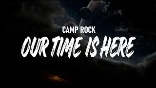Our Time Is Here - Camp Rock / Demi Lovato (Lyrics)