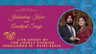 Jishandeep Kaur Weds Amritpal Singh // Live By:- The Lovely Studios Ismailabad M:- 94161-55245