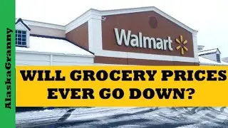 Will Grocery Prices Ever Go Down...Alaska Grocery Prices Walmart