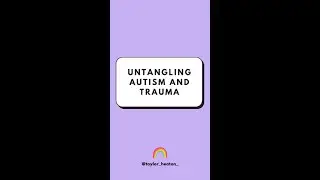 Untangling Autism And Trauma 🧠💥