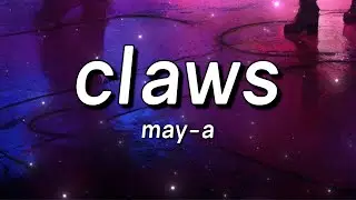 MAY-A - Claws (Lyrics)
