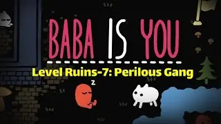 Baba Is You -Level Ruins-7: Perilous Gang