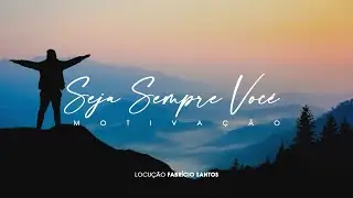 SEJA SEMPRE VOC&Ecirc; | O MELHOR V&Iacute;DEO MOTIVACIONAL (MOTIVA&Ccedil;&Atilde;O)