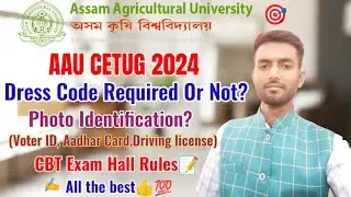 Aau cetug 2024 Dress code and photo identification Required? helping agro assam