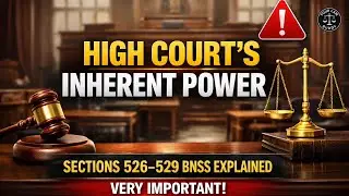 Sections 526&ndash;529 BNSS Explained | Judicial Conduct & High Court Powers | BNSS 2023