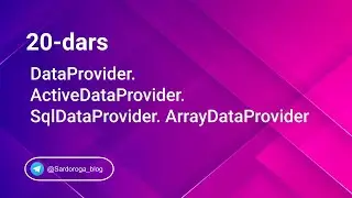 20-dars. DataProviderlar. ActiveDataProvider. SqlDataProvider. ArrayDataProvider