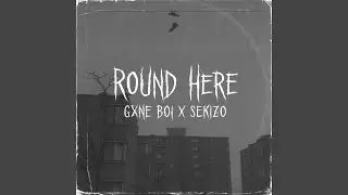 ROUND HERE (feat. Sekizo)