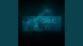 The Game Is On