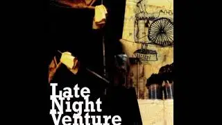 LATE NIGHT VENTURE 2006   Late Night Venture
