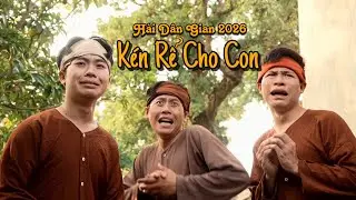 H&agrave;i D&acirc;n Gian 2026 | K&eacute;n Rể Cho Con | Phạm Vinh