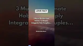 3 Must do intimate habits to deeply integrate into couples...#shorts