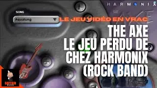 THE AXE - Le PREMIER jeu vid&eacute;o de la soci&eacute;t&eacute; HARMONIX (RockBand, Amplitude, Frequency...)