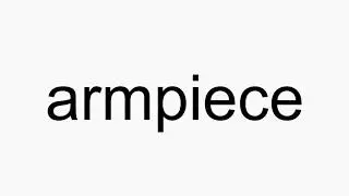 How to pronounce armpiece