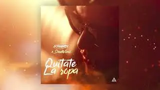 Johandy X DerekVinci - QUÍTATE LA ROPA (VISUALIZER #bachata )