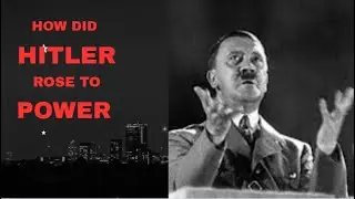 How Hitler Rose to Power &mdash; The Untold Truth
