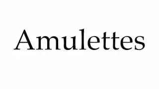 How to Pronounce Amulettes