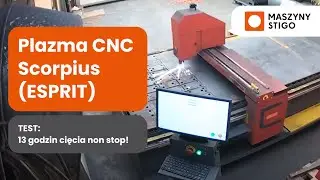 Plazma CNC Scorpius X (ESPRIT)  |  TEST: 13 godzin cięcia - non stop!  |  maszynystigo.pl
