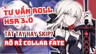 HSR 3.0 N&Ecirc;N ROLL G&Igrave; HAY SKIP ? | R&Ograve; RỈ COLLAB FATE