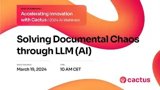Webinar - Solving Documental Chaos through LLM - powered by Cactus and LegalFly