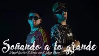 So&ntilde;ando a lo grande -  Angel Fuentes x Doble Ese x Jorge Bronx (Video Ofical)