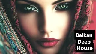 Balkan Deep House 2025 Cinematic Ethno Fusion Violin, Darbuka, Saz, Flamenco Guitar Tribal Bass Drop