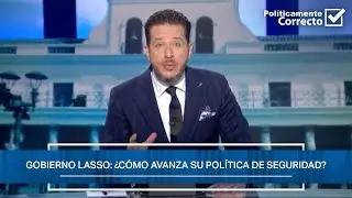 Inseguridad, crímen y la fórmula Bukele | Políticamente Correcto | Ecuavisa