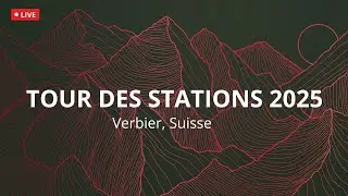 Live-Stream - Tour des Stations 2025 Verbier