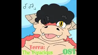 Terra: The Voracious || OST18: Hungry Dragon...ite (THEME)