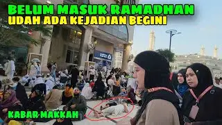 BUKAN MAIN !! JELANG RAMADHAN JEMAAH MAKIN DILUAR DUGAAN FULL PADATNYA DI MAKKAH