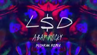 A$AP Rocky - L$D (Mithran Remix)