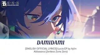 DAMIDAMI - Lucia EP by Aylin Abbasova | English Official Lyrics【Zenless Zone Zero】