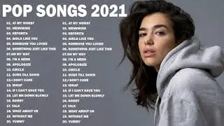 Pop Hits 2021 | Dua Lipa, The Weeknd, Bruno mars, Ed Sheeran, Ava Max, Ariana Grande