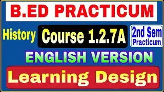 Learning Design on History In English Version #1.2.7A B.Ed Practicum 2nd Sem,Learning Design History