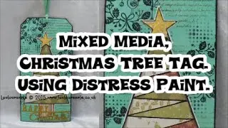 Mixed Media, Christmas Tree Tag. Using Distress Paint.