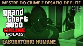 GTA Online Golpe 3 - Invasão ao Laboratório Humane (Mestre do Crime & Desafio de Elite)