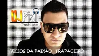 V&Iacute;CIOS DA PAIX&Atilde;O - TRAPACEIRO #DjPial