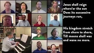 Jesus Shall Reign Where'er the Sun performed by The Riverside Choir | May 24, 2020